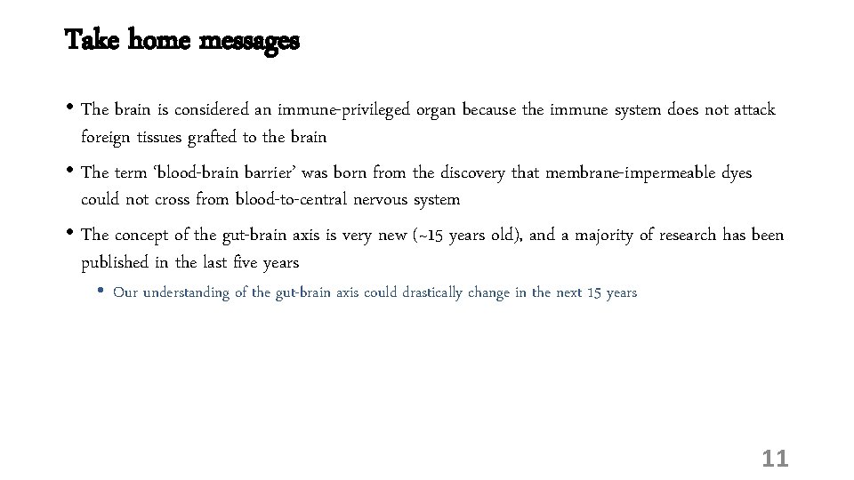 Take home messages • The brain is considered an immune-privileged organ because the immune