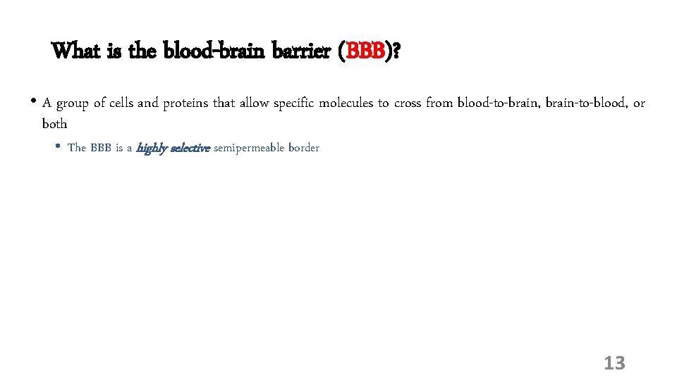 What is the blood-brain barrier (BBB)? • A group of cells and proteins that