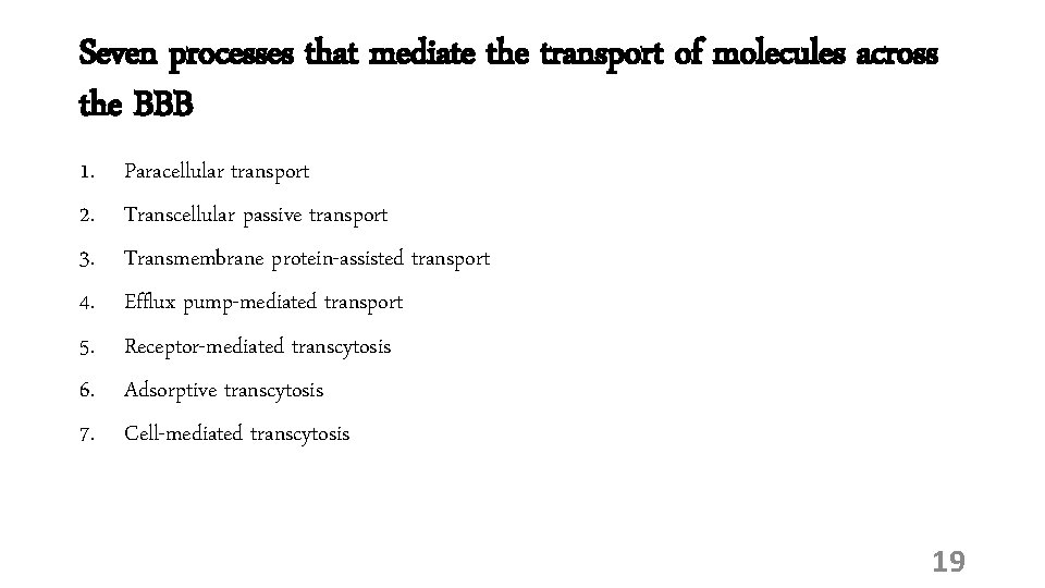 Seven processes that mediate the transport of molecules across the BBB 1. 2. 3.