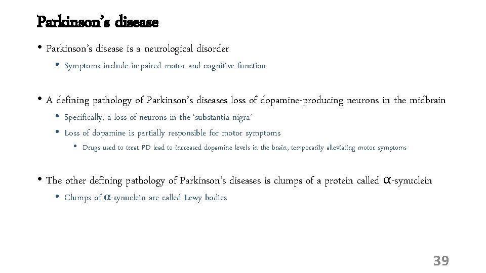 Parkinson’s disease • Parkinson’s disease is a neurological disorder • Symptoms include impaired motor