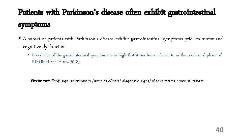Patients with Parkinson’s disease often exhibit gastrointestinal symptoms • A subset of patients with
