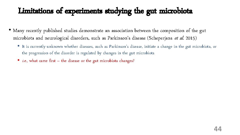 Limitations of experiments studying the gut microbiota • Many recently published studies demonstrate an