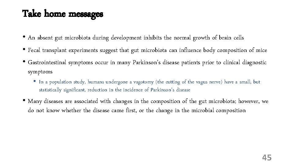Take home messages • An absent gut microbiota during development inhibits the normal growth