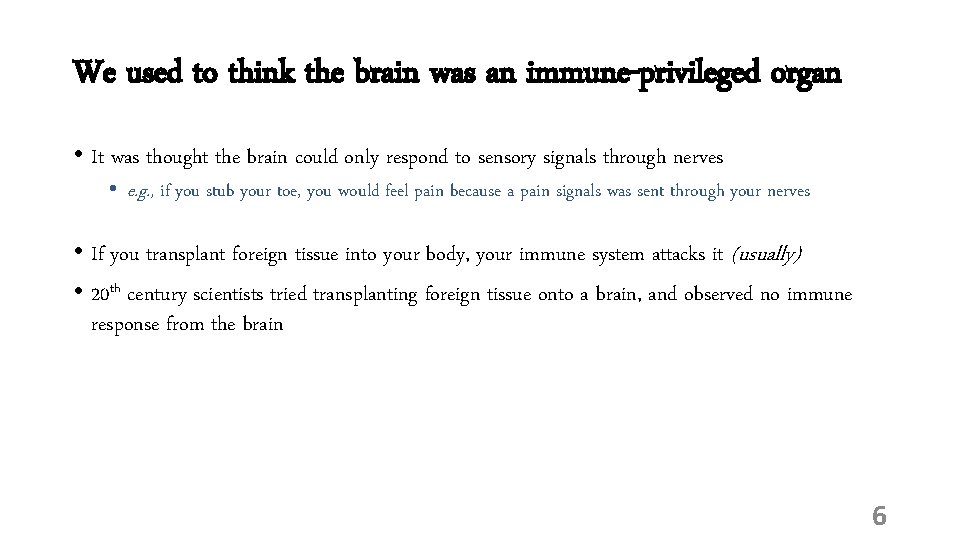 We used to think the brain was an immune-privileged organ • It was thought