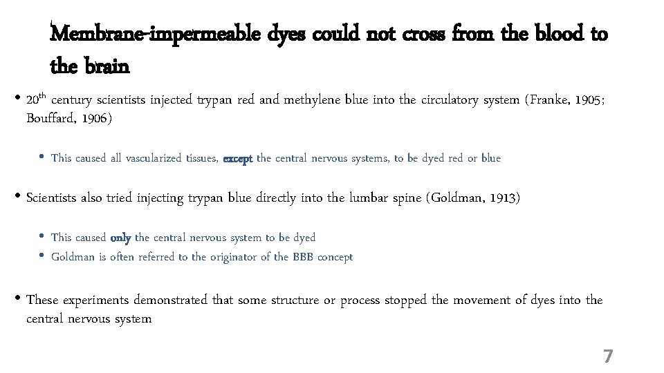 Membrane-impermeable dyes could not cross from the blood to the brain • 20 th
