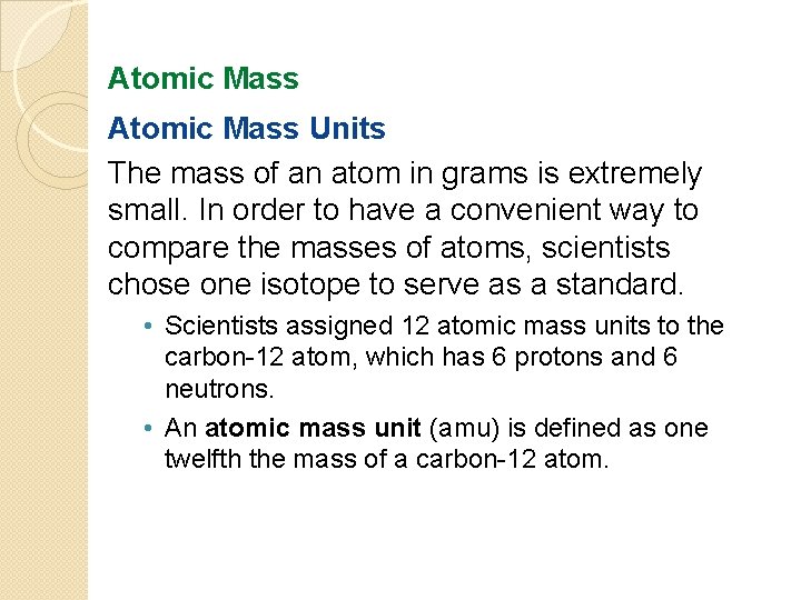 Atomic Mass Units The mass of an atom in grams is extremely small. In