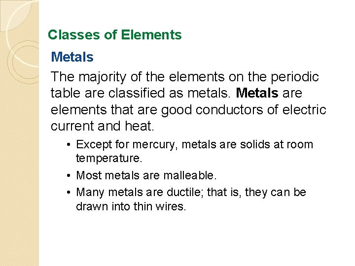 Classes of Elements Metals The majority of the elements on the periodic table are