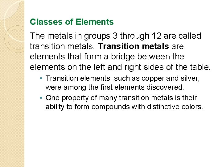 Classes of Elements The metals in groups 3 through 12 are called transition metals.