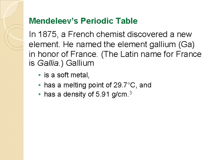 Mendeleev’s Periodic Table In 1875, a French chemist discovered a new element. He named