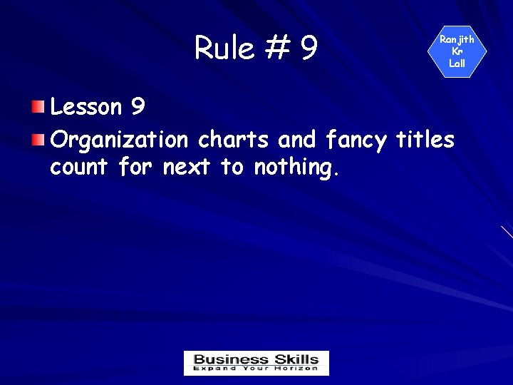Rule # 9 Ranjith Kr Lall Lesson 9 Organization charts and fancy titles count