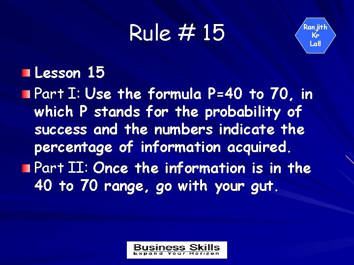 Rule # 15 Ranjith Kr Lall Lesson 15 Part I: Use the formula P=40