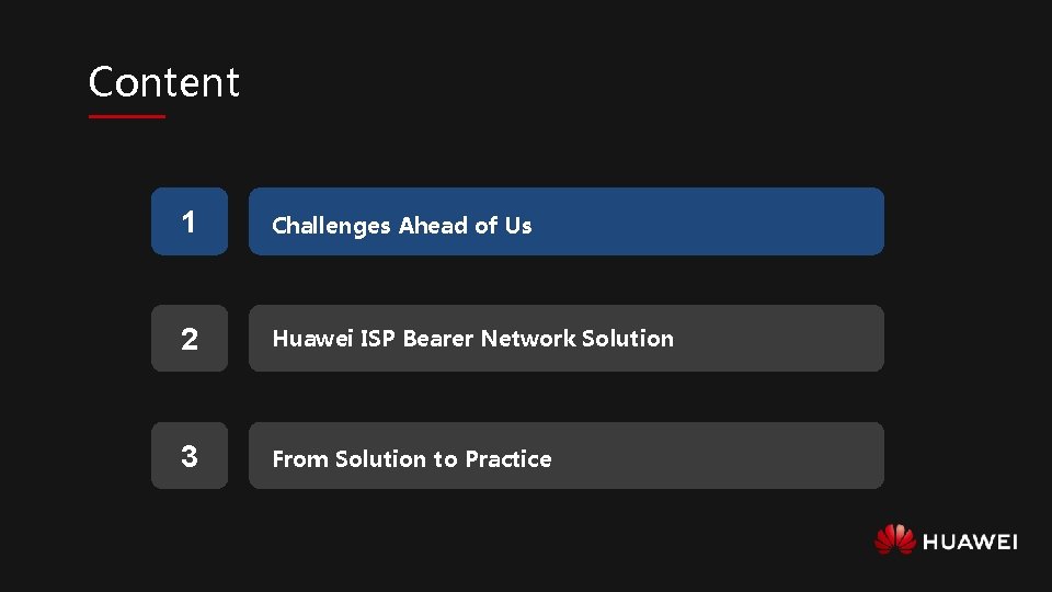 Content 1 Challenges Ahead of Us 2 Huawei ISP Bearer Network Solution 3 From