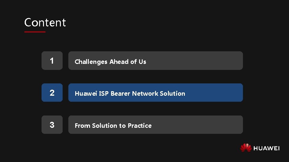 Content 1 Challenges Ahead of Us 2 Huawei ISP Bearer Network Solution 3 From