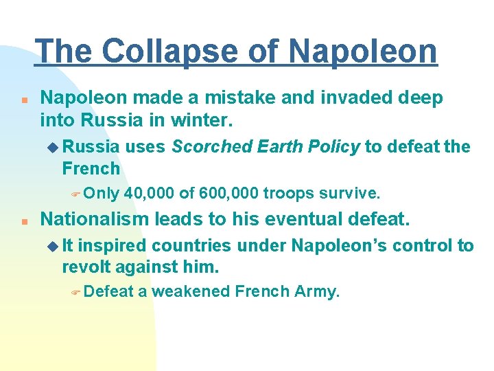 The Collapse of Napoleon n Napoleon made a mistake and invaded deep into Russia