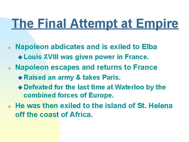 The Final Attempt at Empire n Napoleon abdicates and is exiled to Elba u