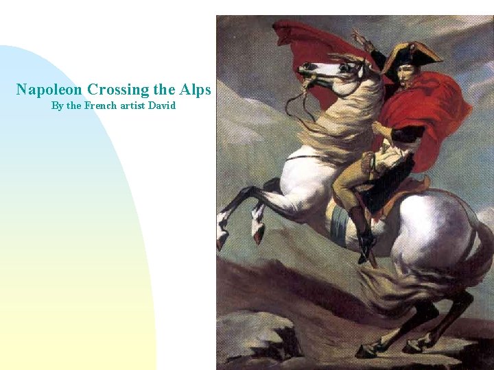 Napoleon Crossing the Alps By the French artist David 