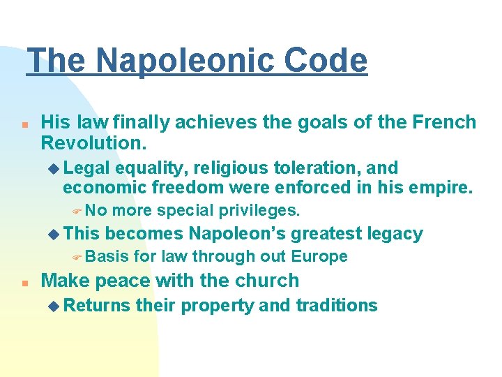 The Napoleonic Code n His law finally achieves the goals of the French Revolution.