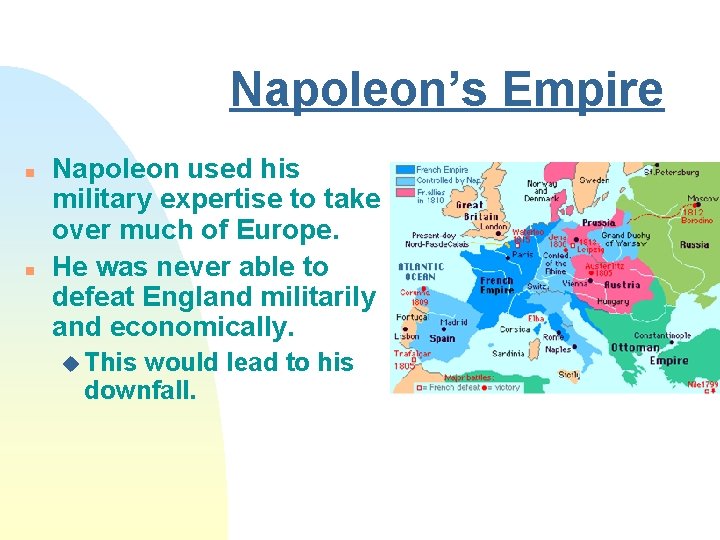 Napoleon’s Empire n n Napoleon used his military expertise to take over much of