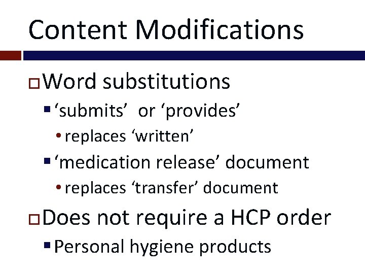 Content Modifications Word substitutions § ‘submits’ or ‘provides’ • replaces ‘written’ § ‘medication release’