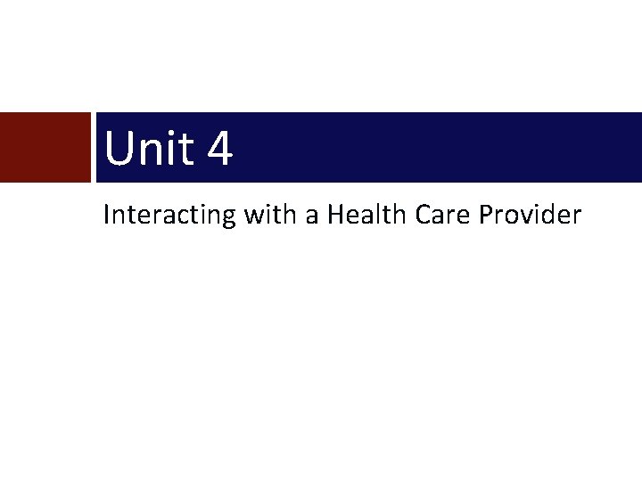 Unit 4 Interacting with a Health Care Provider 