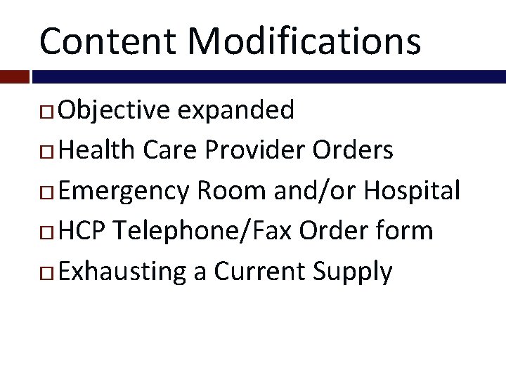 Content Modifications Objective expanded Health Care Provider Orders Emergency Room and/or Hospital HCP Telephone/Fax