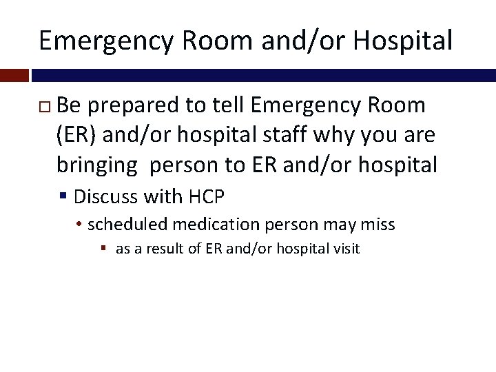 Emergency Room and/or Hospital Be prepared to tell Emergency Room (ER) and/or hospital staff