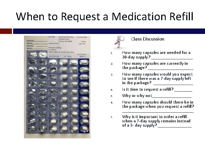 When to Request a Medication Refill Class Discussion 1. 2. 3. 4. 5. 6.
