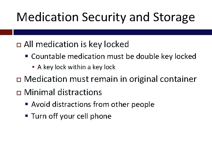 Medication Security and Storage All medication is key locked § Countable medication must be