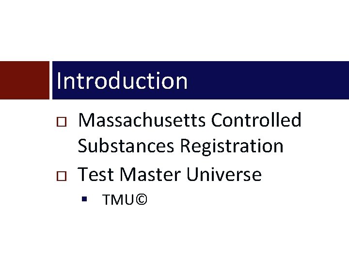 Introduction Massachusetts Controlled Substances Registration Test Master Universe § TMU© 