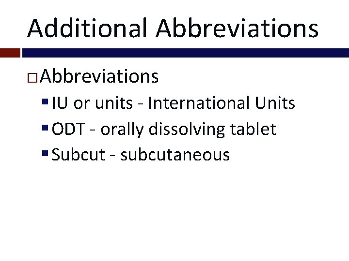 Additional Abbreviations § IU or units - International Units § ODT - orally dissolving