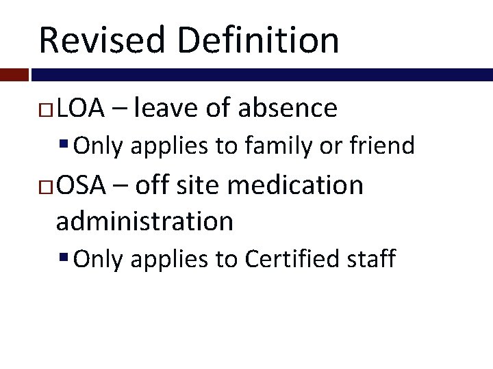 Revised Definition LOA – leave of absence § Only applies to family or friend