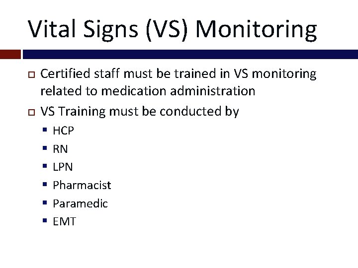 Vital Signs (VS) Monitoring Certified staff must be trained in VS monitoring related to