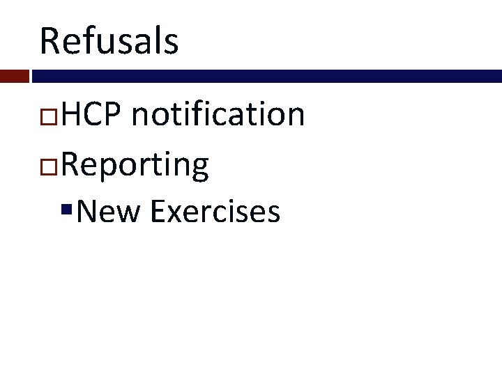 Refusals HCP notification Reporting §New Exercises 