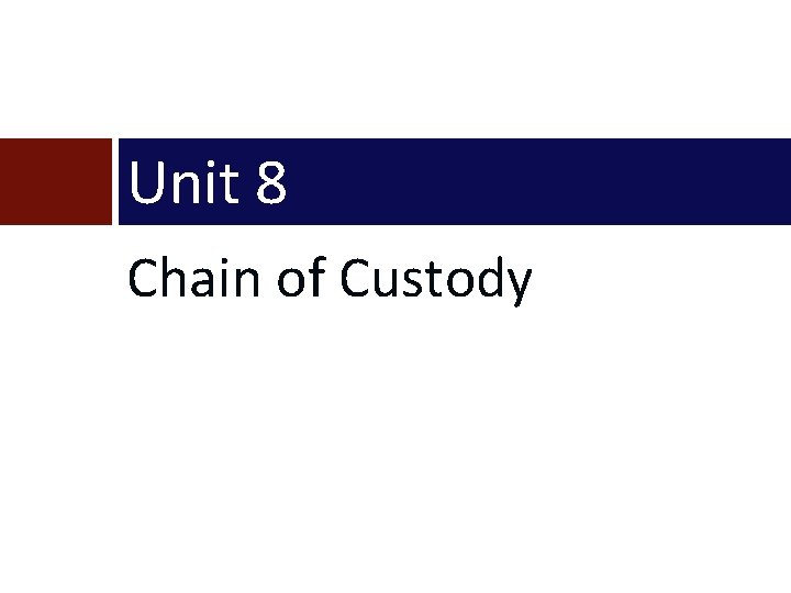 Unit 8 Chain of Custody 