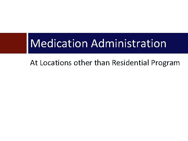 Medication Administration At Locations other than Residential Program 