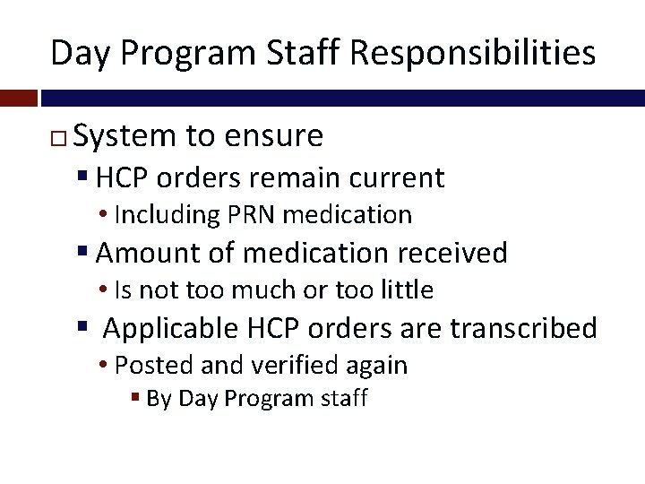 Day Program Staff Responsibilities System to ensure § HCP orders remain current • Including