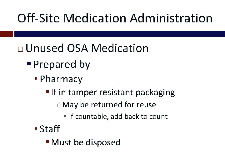 Off-Site Medication Administration Unused OSA Medication § Prepared by • Pharmacy § If in