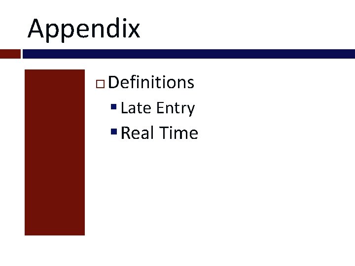 Appendix Definitions § Late Entry § Real Time 