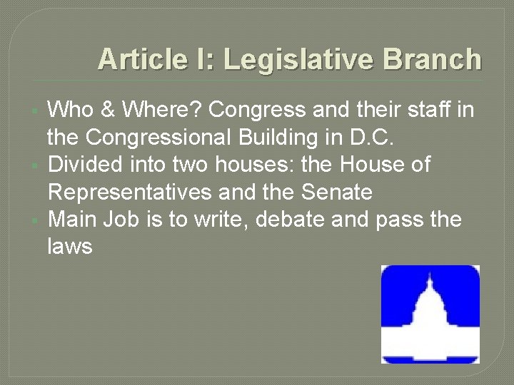 Article I: Legislative Branch § § § Who & Where? Congress and their staff