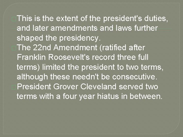 �This is the extent of the president's duties, and later amendments and laws further