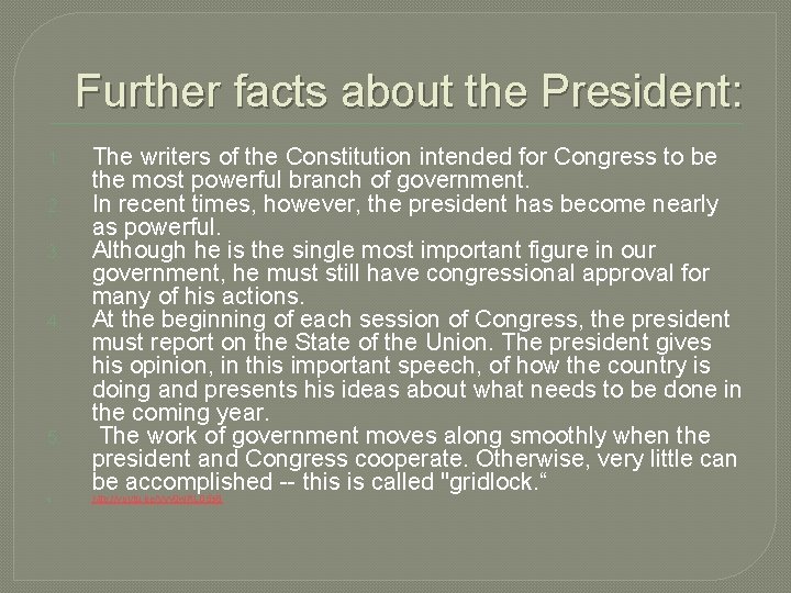 Further facts about the President: 1. 2. 3. 4. 5. 6. The writers of