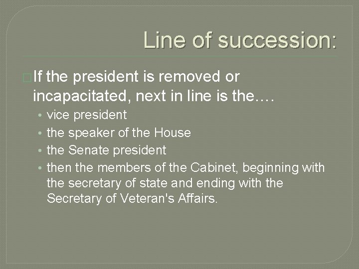 Line of succession: �If the president is removed or incapacitated, next in line is