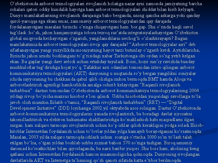 O‘zbekistonda axborot texnologiyalari rivojlanish holatiga nazar ayni zamonda jamiyatning barcha sohalari qatori oddiy kundalik