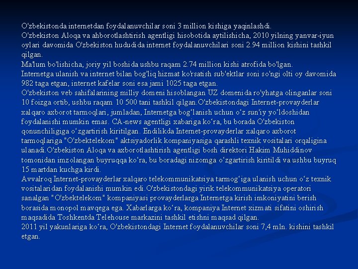 O'zbekistonda internetdan foydalanuvchilar soni 3 million kishiga yaqinlashdi. O'zbekiston Aloqa va ahborotlashtirish agentligi hisobotida