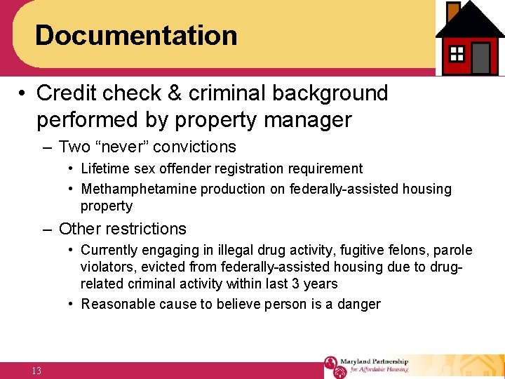 Documentation • Credit check & criminal background performed by property manager – Two “never”