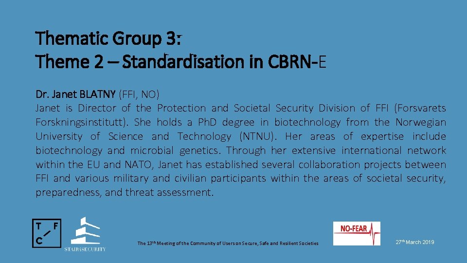 Thematic Group 3: Theme 2 – Standardisation in CBRN-E Dr. Janet BLATNY (FFI, NO)