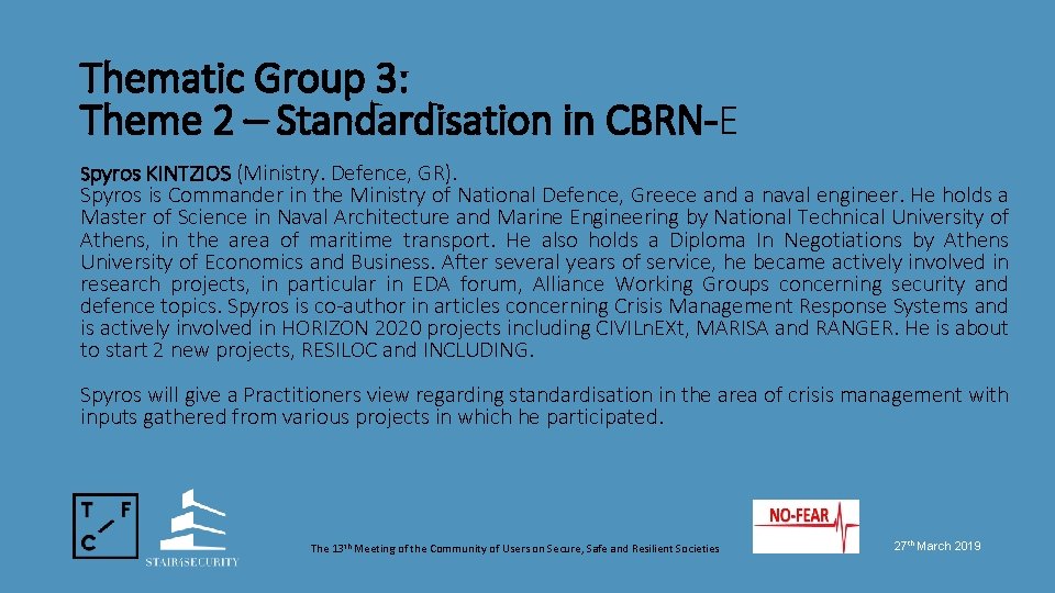 Thematic Group 3: Theme 2 – Standardisation in CBRN-E Spyros KINTZIOS (Ministry. Defence, GR).