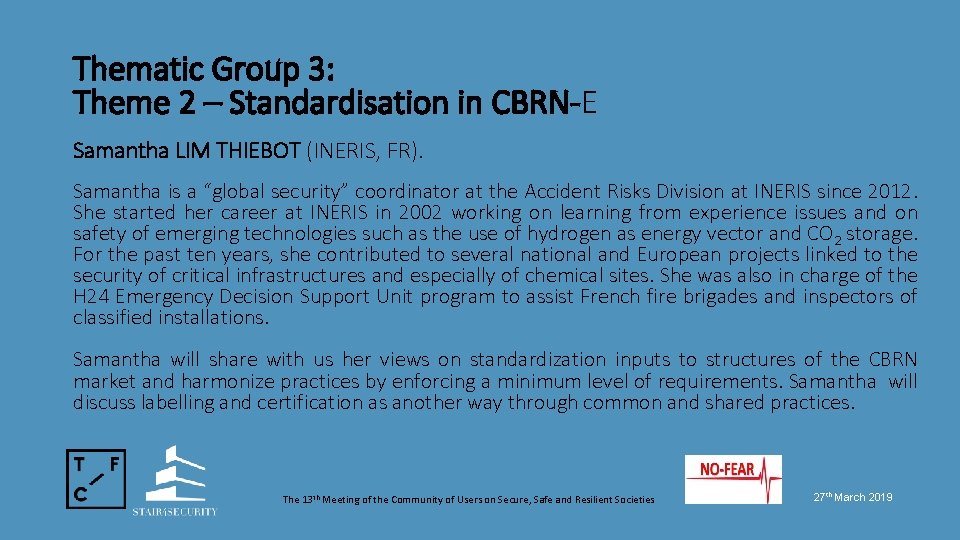 Thematic Group 3: Theme 2 – Standardisation in CBRN-E Samantha LIM THIEBOT (INERIS, FR).