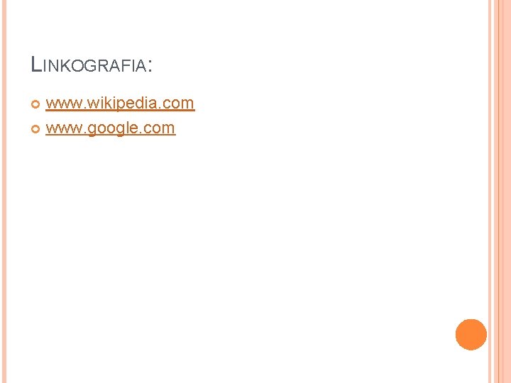 LINKOGRAFIA: www. wikipedia. com www. google. com 