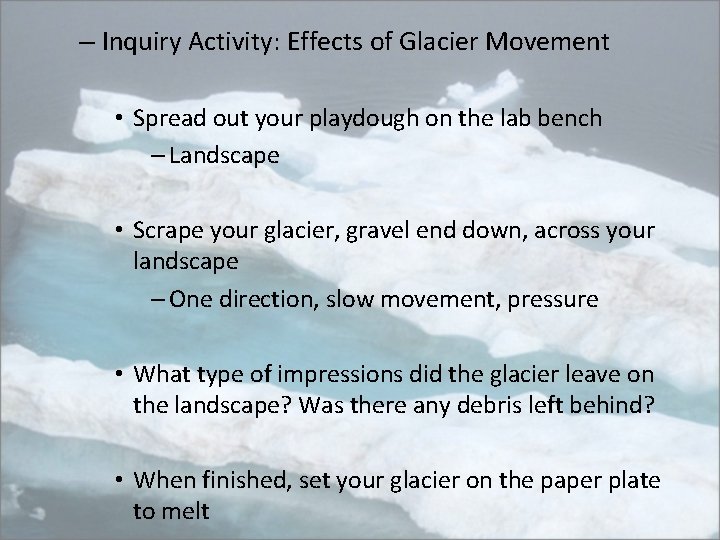 – Inquiry Activity: Effects of Glacier Movement • Spread out your playdough on the